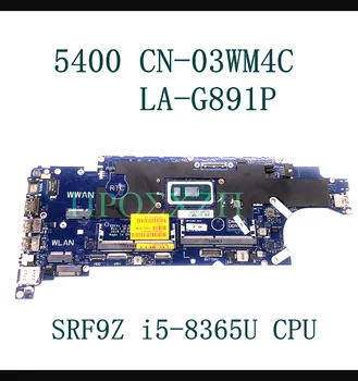 CN-03WM4C 03WM4C 3WM4C de Înaltă Calitate, Placa de baza PENTRU DELL 5400 Laptop Placa de baza LA-G891P Cu SRF9Z i5-8365U CPU 100% Testate Complet