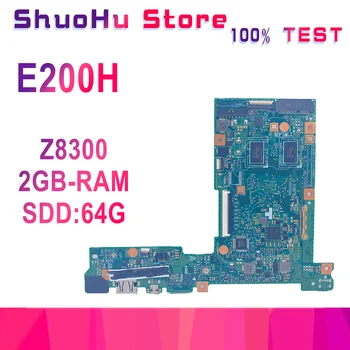 E200HA Notebook Placa de baza Pentru ASUS VivoBook Laptop Placa de baza E200H Z8300 2GB-RAM 64G-SSD Funcția Complet de Lucru de 100% de Testare