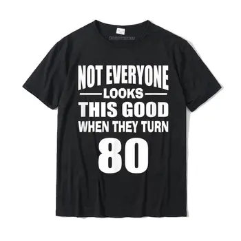 Nu Toată Lumea Arată Bine Atunci Când Se Întorc De 80 T-Shirt Bumbac Normal Topuri Tricouri Montate Barbati Tricouri Design