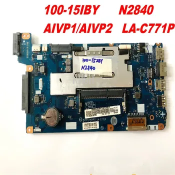 LA-C771P Original pentru Lenovo 100-15IBY N2840 placa de baza AIVP1 AIVP2 testat bun transport gratuit conectori