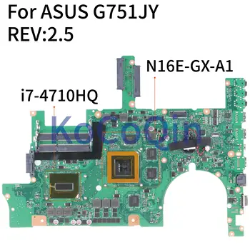 KoCoQin Laptop placa de baza Pentru ASUS G751JY I7-4710HQ GTX98M Mainboard REV:2.5 SR1PX N16E-GX-A1 testat