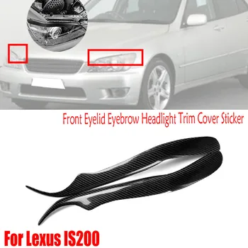 Pentru Lexus IS200 1998-2005 2004 2003 2002 2001 2000 Fibra de Carbon de Styling Auto Fața Pleoapelor Spranceana Faruri Tapiterie Acoperire Autocolant