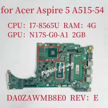 DA0ZAWMB8E0 NBHED110029 pentru ACER ASPIRE 5 A515-54 Laptop Placa de baza CPU:I7-8565U GPU:N17S-G0-A1 MX250 2G RAM:4G DDR4 Test Ok