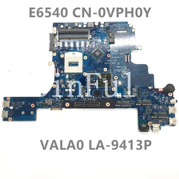 CN-0VPH0Y 0VPH0Y VPH0Y de Înaltă Calitate, Placa de baza Pentru Latitude E6540 Placa de baza Laptop HD 8970M GPU VALA0 LA-9413P 100% Testate Complet