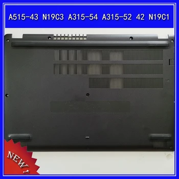 Laptop Jos capacul bazei capacul Inferior Pentru ACER A315-54-52-42-43 N19C1 N19C3 D Shell