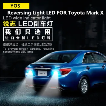 Inversarea Lumina LED PENTRU Toyota Mark X 2006-2017 Parcare Auxiliare de Lumină 9W T15 5300 Marca X Far Modificarea rezervă lumina