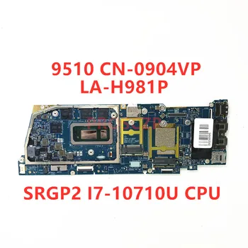 CN-0904VP 0904VP 904VP Placa de baza Pentru DELL 9510 Laptop Placa de baza FDB50 LA-H981P Cu SRGP2 I7-10710U CPU 100% Complet Testat Bun