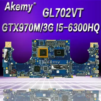 Akemy ROG GL702VT Laptop placa de baza Pentru Asus GL702VT GL702VS GL702V GL702 Test original, placa de baza I5-6300HQ GTX970M-3G