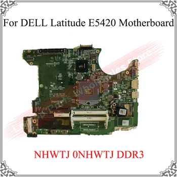 De înaltă Calitate Piese de Laptop Pentru DELL Latitude E5420 5420 Placa de baza NHWTJ 0NHWTJ DDR3 Logica Bord Principal Testat Bine